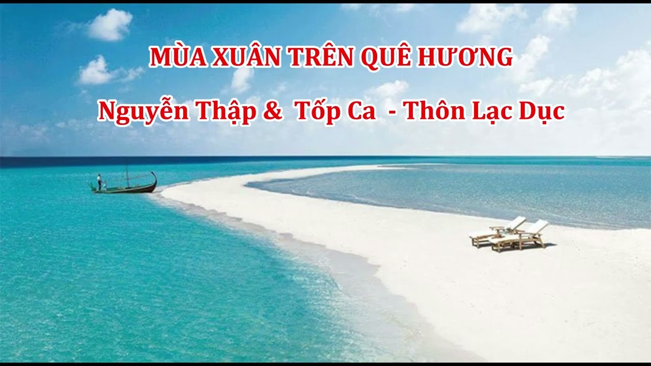 Mùa Xuân Trên Quê Hương   Nguyễn Thập & Tốp  Nữ - thôn Lac DụC - tphp
