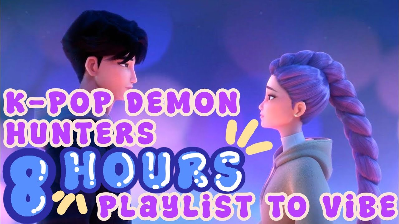 8 HOURS PLAYLIST// K-Pop Demon Hunters Playlist In Order To Vibe