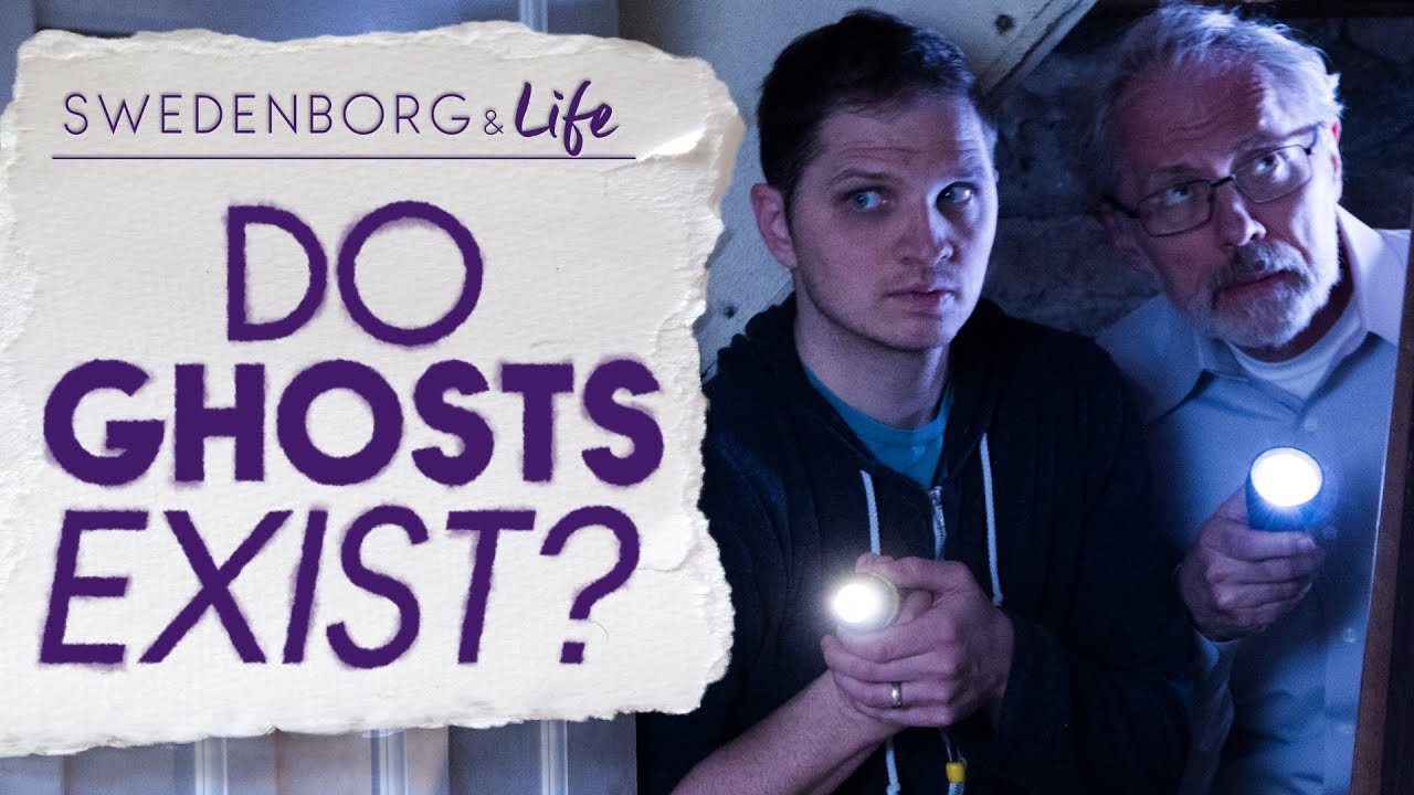 Do Ghosts Exist? - Swedenborg & Life