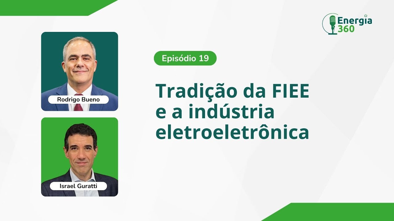 Energia 360 - Tradição da FIEE e a indústria eletroeletrônica