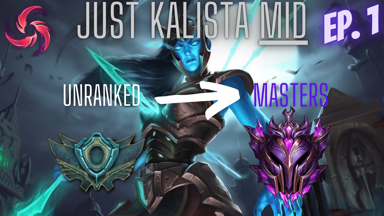 Just Kalista Mid | Unranked to Masters Episode 1