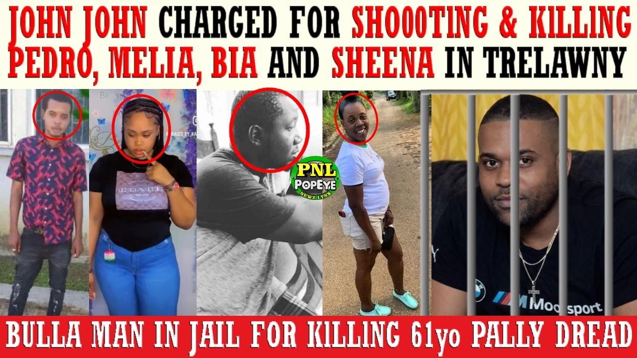 John John Charged For KlLLlNG Sheena, Bia, Petro & Melia + Bulla Man In Jail For Pally Dread’s Murda