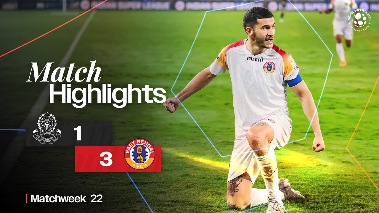 Match Highlights | Mohammedan SC 1-3 East Bengal FC | MW 22 | ISL 2024-25