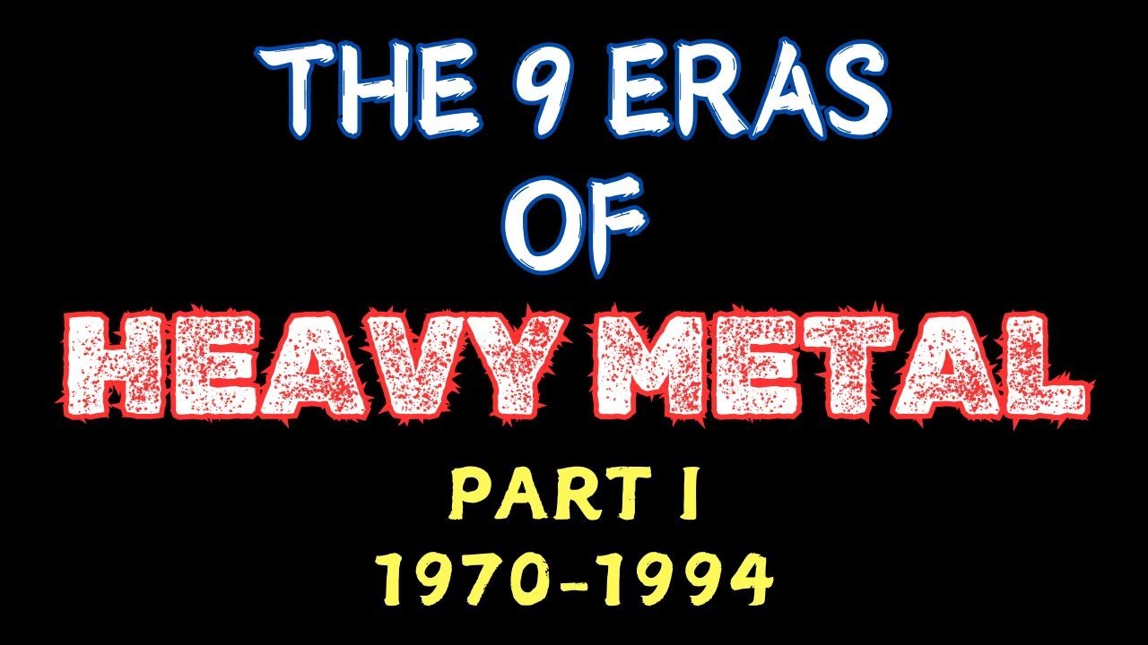The 9 Eras of Heavy Metal (Part I, Eras 1 to 5)
