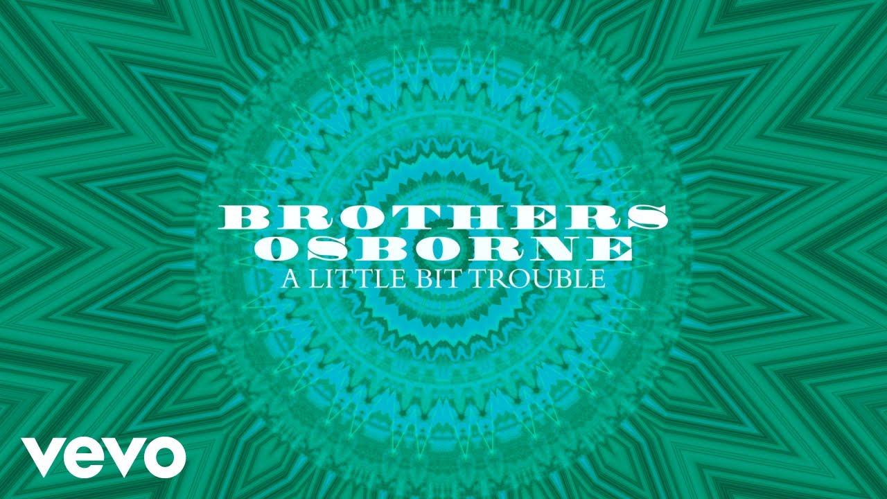Brothers Osborne - A Little Bit Trouble (Official Audio)