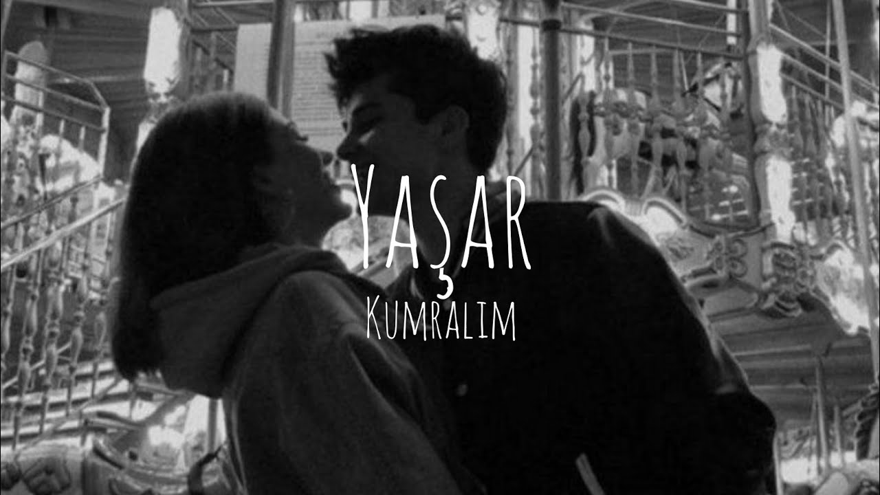 Yaşar - Kumralım (S&ouml;zleri)