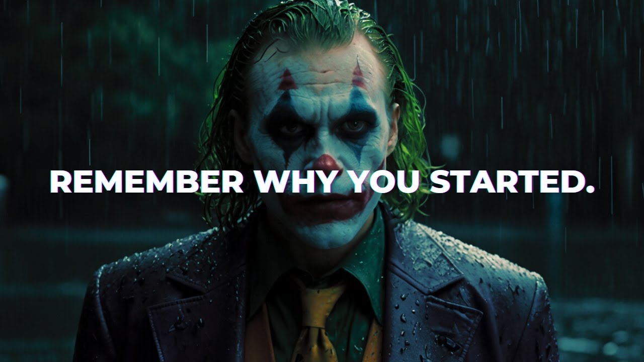 REMEMBER why you STARTED - Joker Dark Motivation Speech