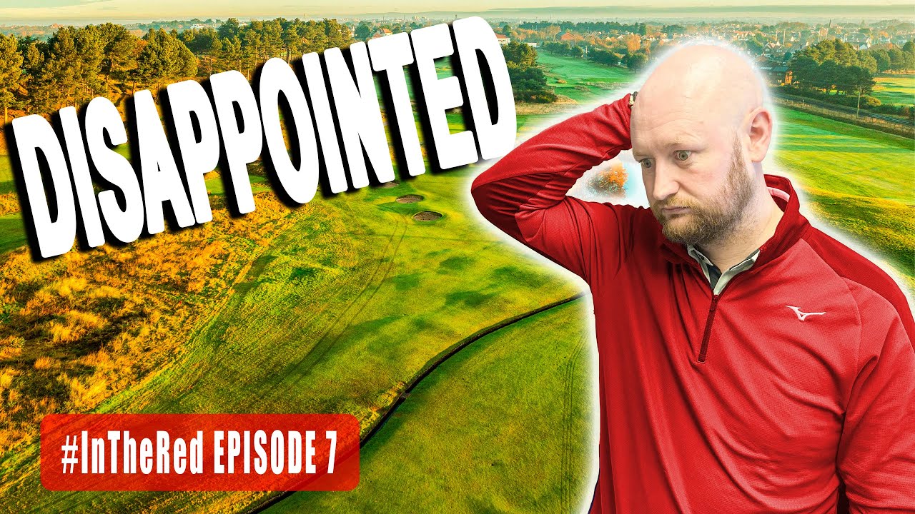 I've Let Myself Down - #InTheRed Ep 7 Hillside GC