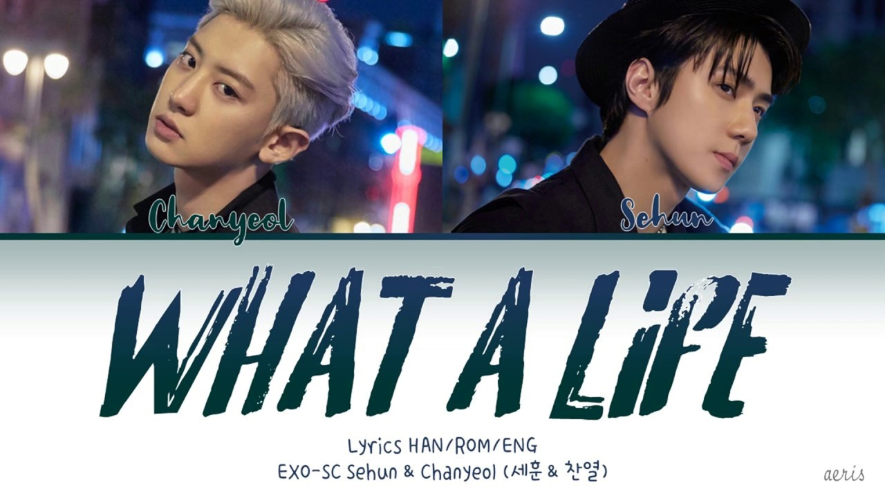 EXO-SC 세훈&찬열 – 'WHAT A LIFE' COLOR CODED LYRICS [HAN/ROM/ENG]