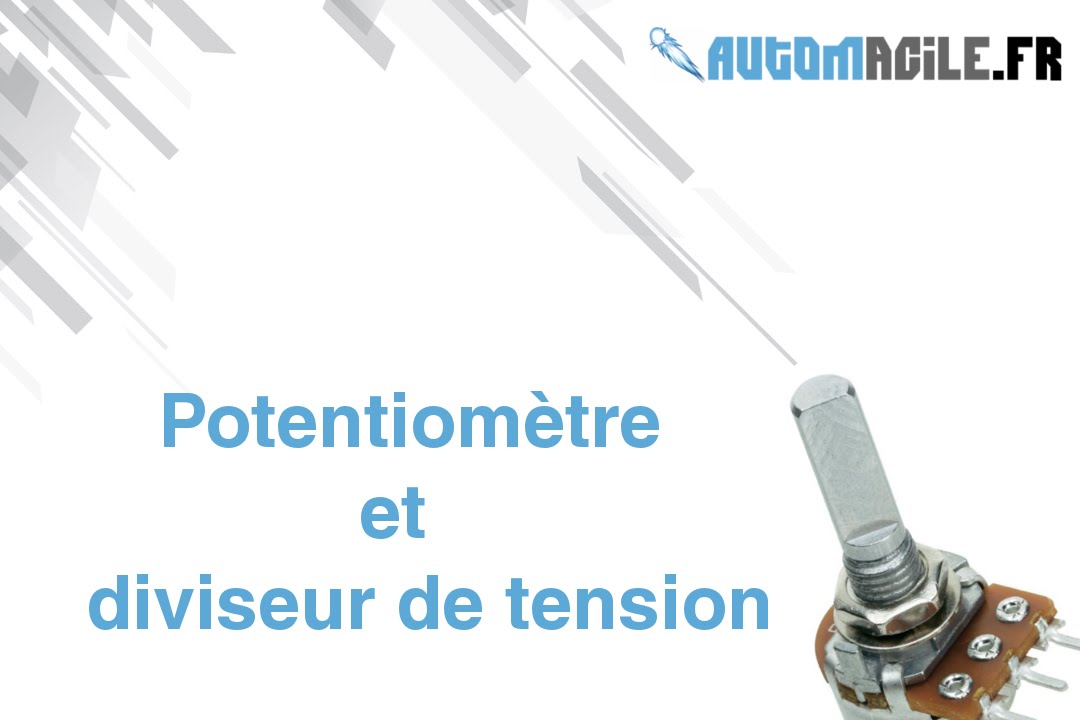 Potentiometre et pont diviseur de tension.