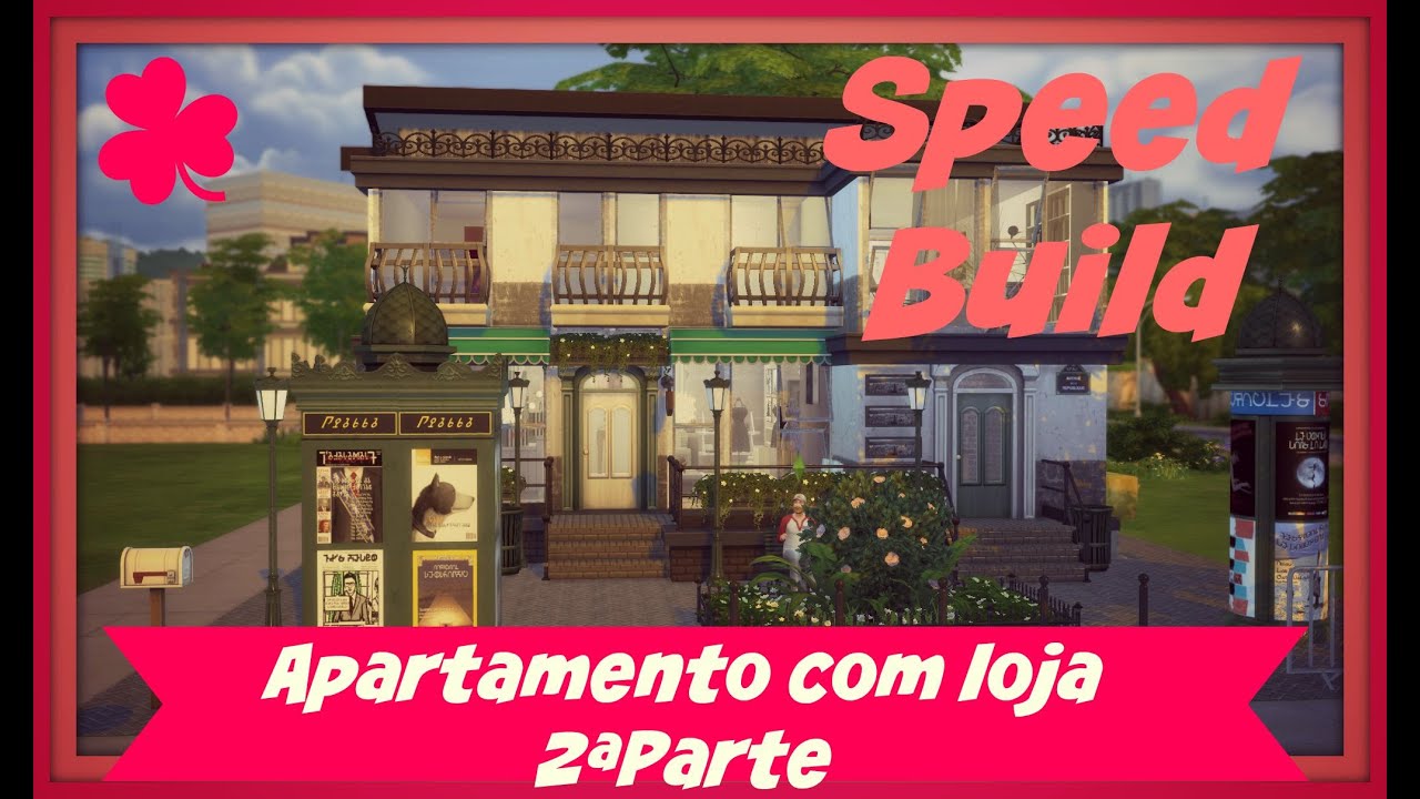Sims 4 - Speed Build - Apartamento com Loja 2ªParte