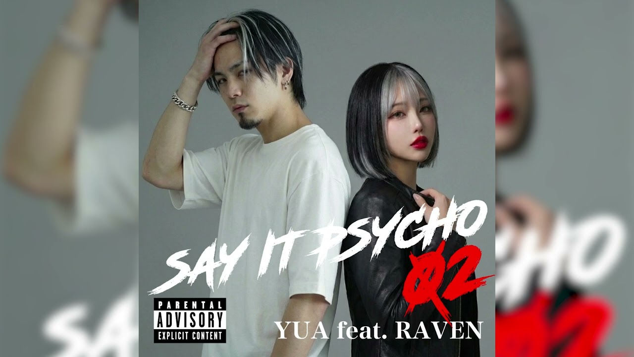 SAY IT PSYCHO 02　YUA feat  RAVEN