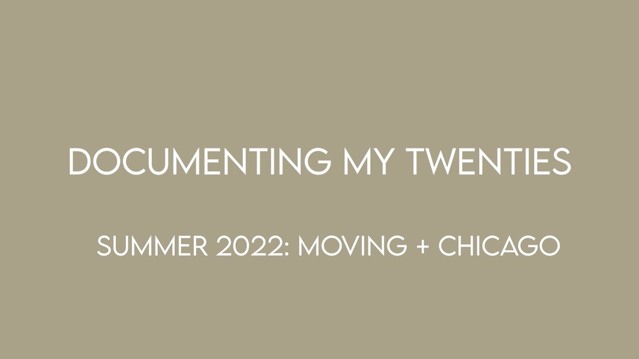 documenting my twenties: summer 2022 in chicago