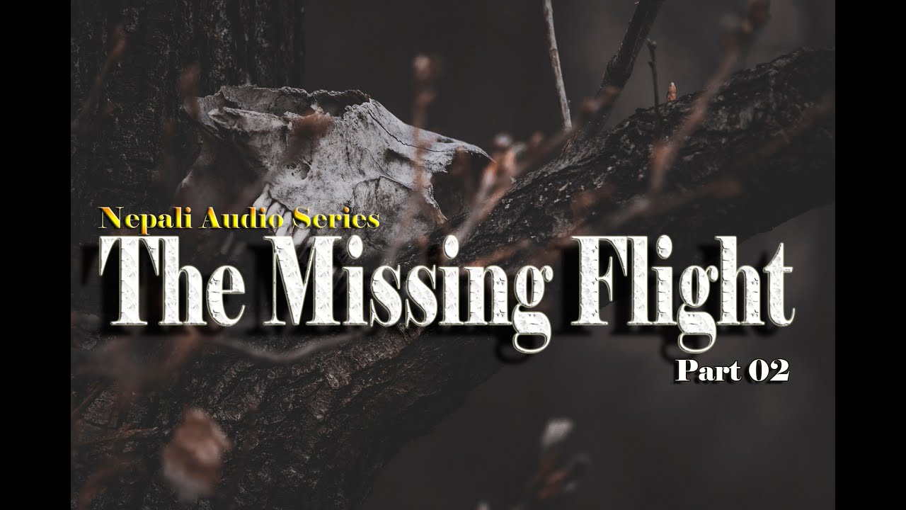 The Missing Flight | Part02 | Full Episode | Nepali Audio Series