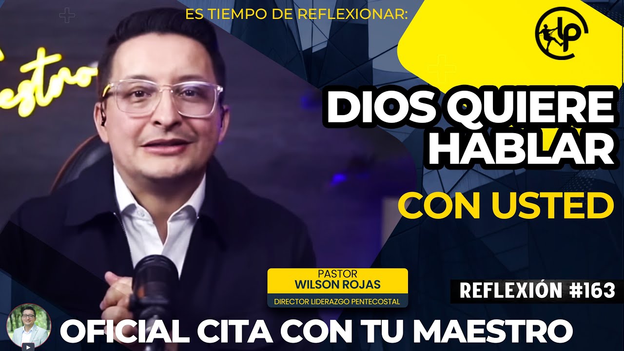 Dios QUIERE HABLAR CON USTED/Tiempo de Reflexión/PASTOR WILSON ROJAS/R163
