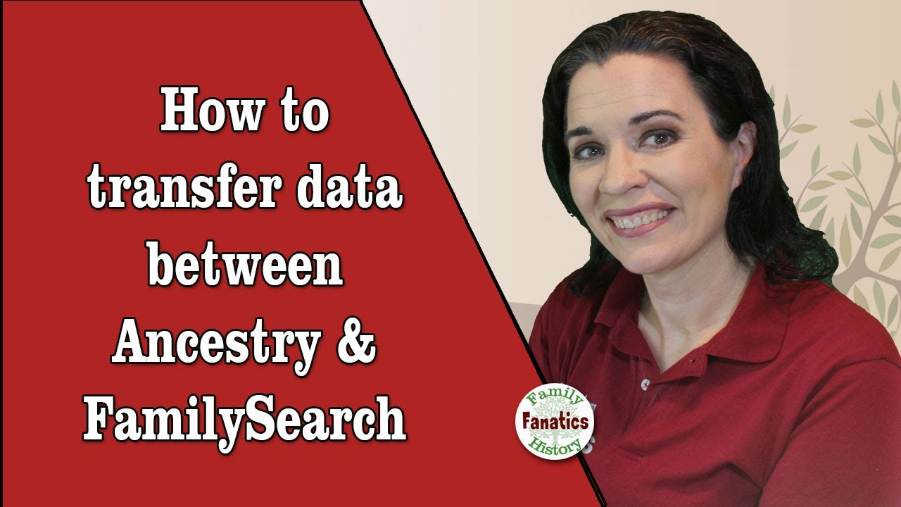 How to transfer your family tree data between FamilySearch & Ancestry