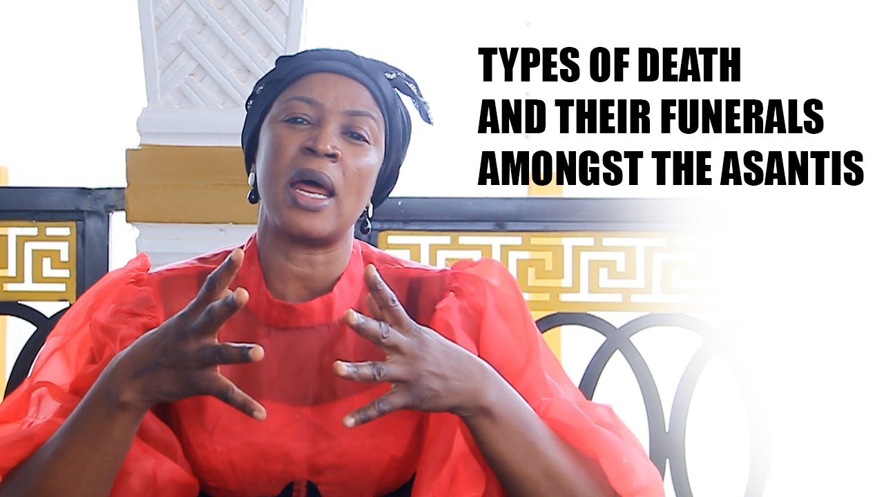 TYPES OF DEATH AND THEIR FUNERALS AMONGST THE ASANTIS