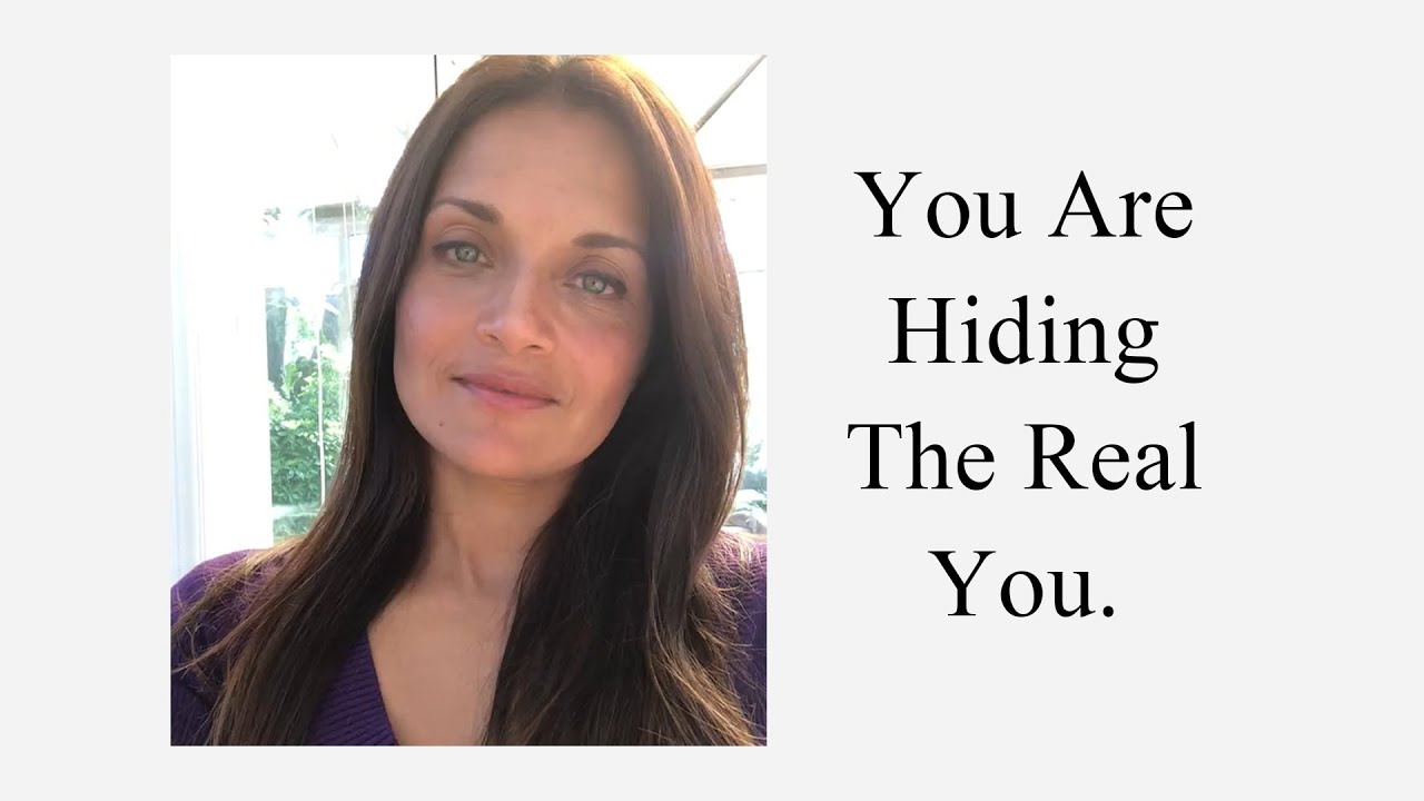 You Are Hiding The Real You