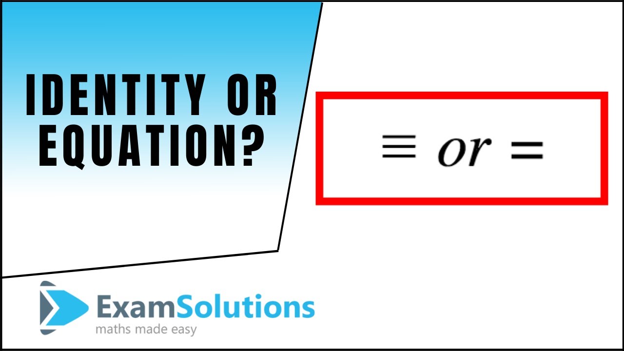 Тождество или уравнение — в чём разница? : ExamSolutions Maths Revision
