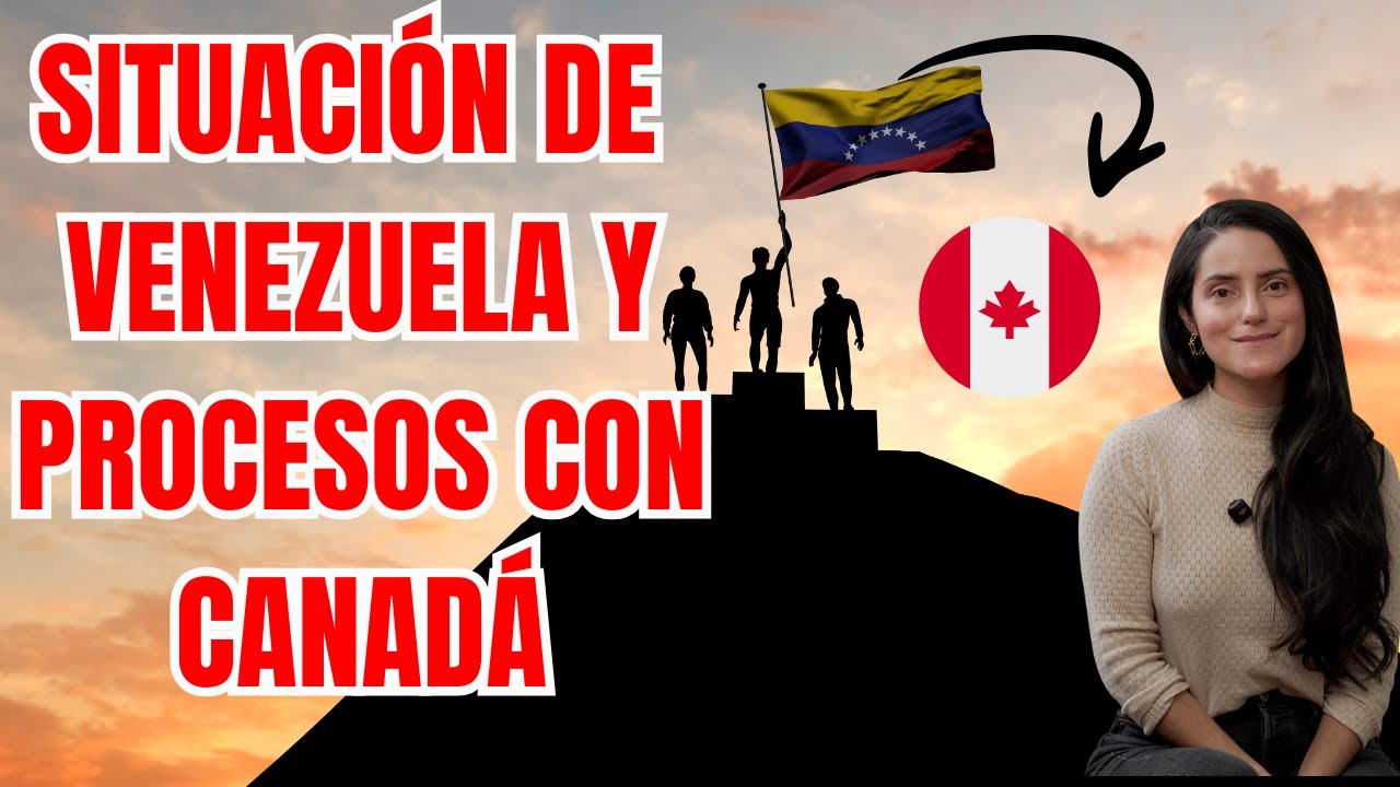 La situación de Venezuela y mi proceso con Canadá