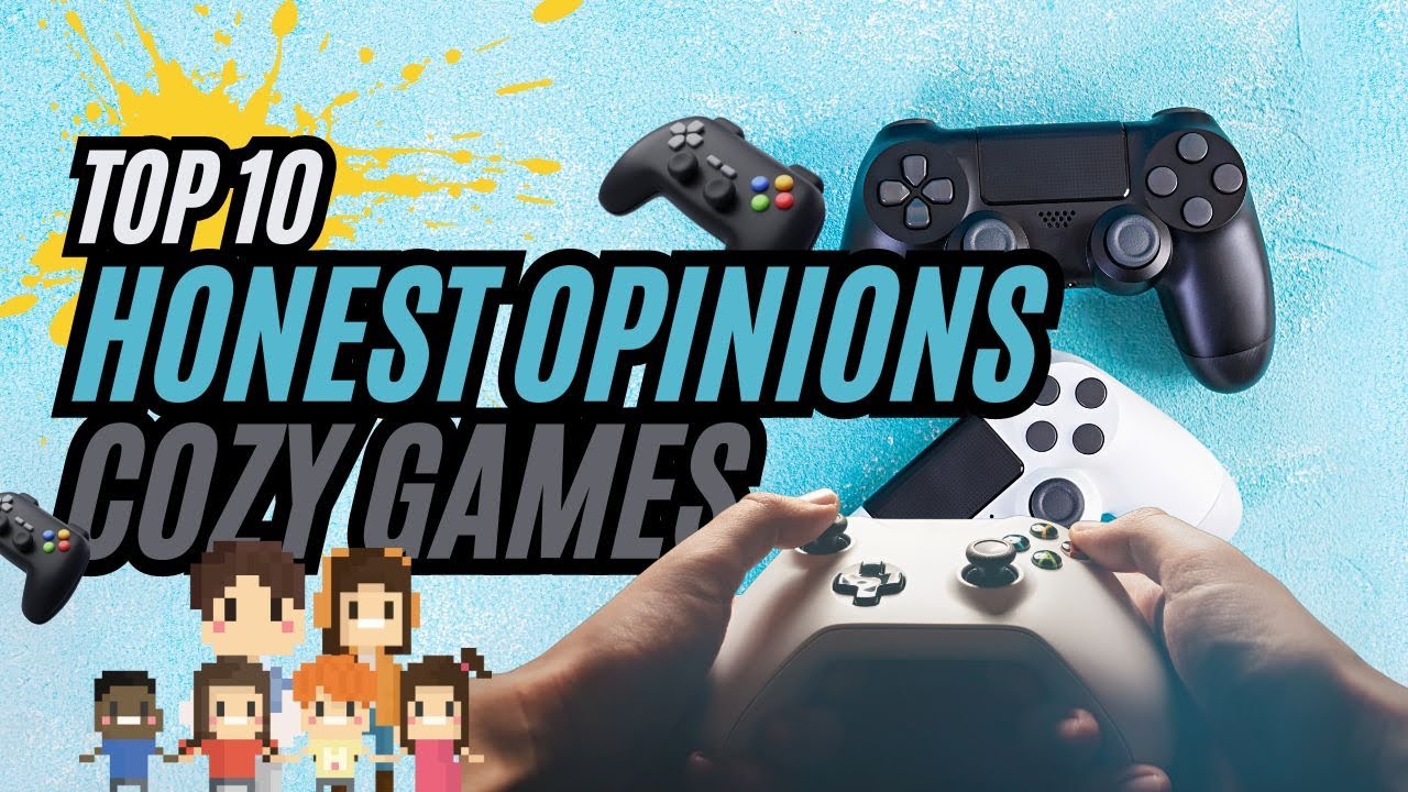 My Honest Opinions of These Top 10 Cozy Games