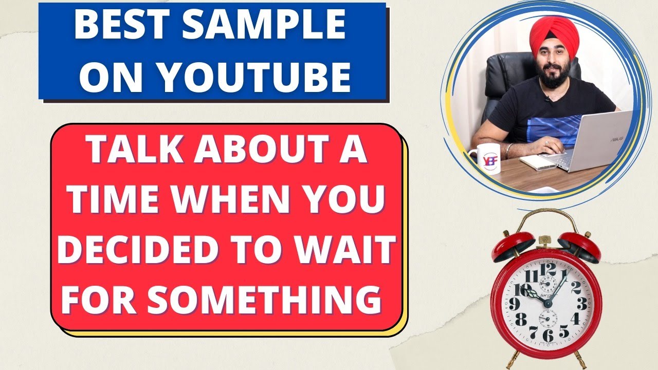 Describe a Time You Decided To Wait For Something Cue Card | Cue Card #Wait For Something Sample 8.0