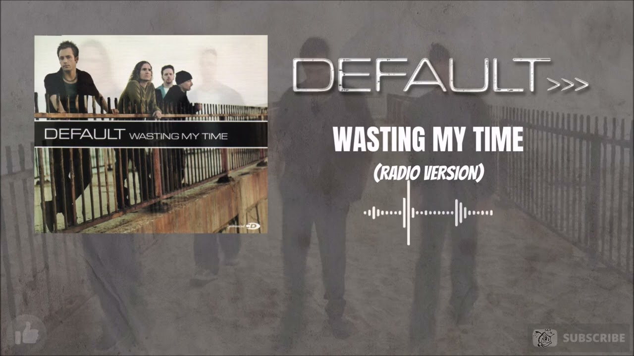 Default - Wasting My Time (Radio Version)