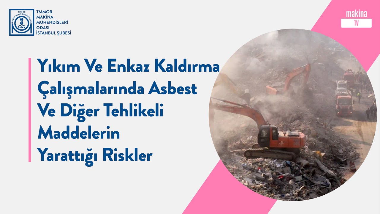 Yıkım Ve Enkaz Kaldırma Çalışmalarında Asbest Ve Diğer Tehlikeli Maddelerin Yarattığı Riskler