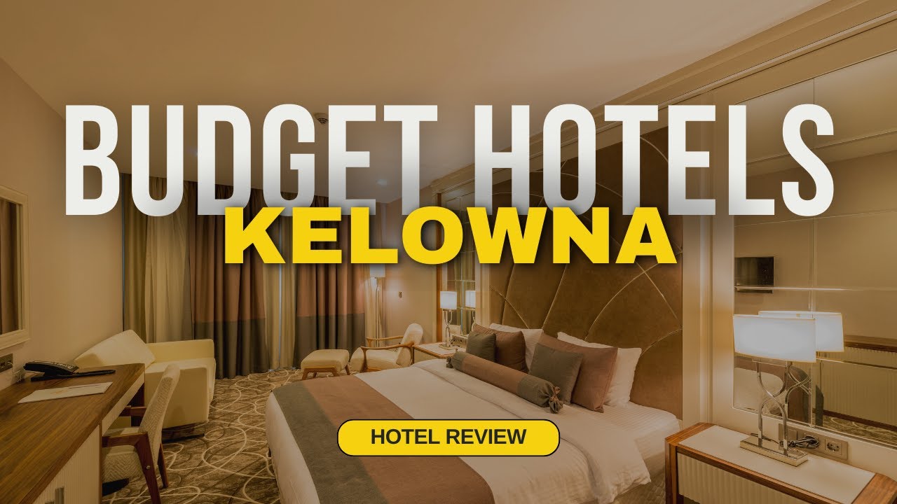 Best Budget Hotels in Kelowna | Cheap Hotels in Kelowna