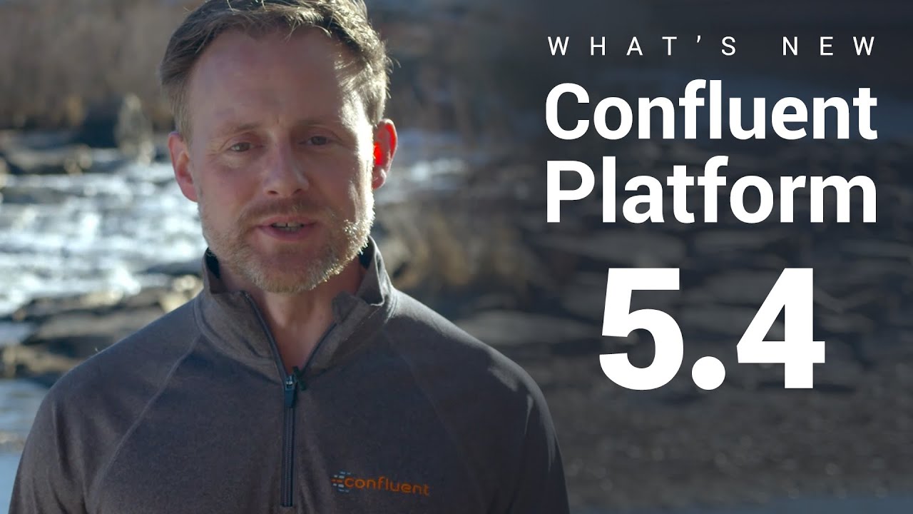 Confluent Platform 5.4 | What's New in This Release + Updates
