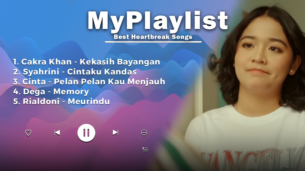 Best Heartbreak Songs // Cakra Khan, Syahrini, Cinta, Dega, Rialdoni