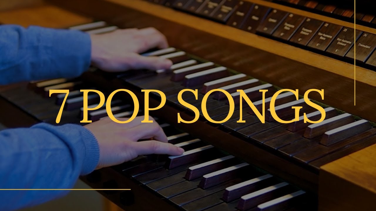 7 Incredible Pop Songs on the Organ!