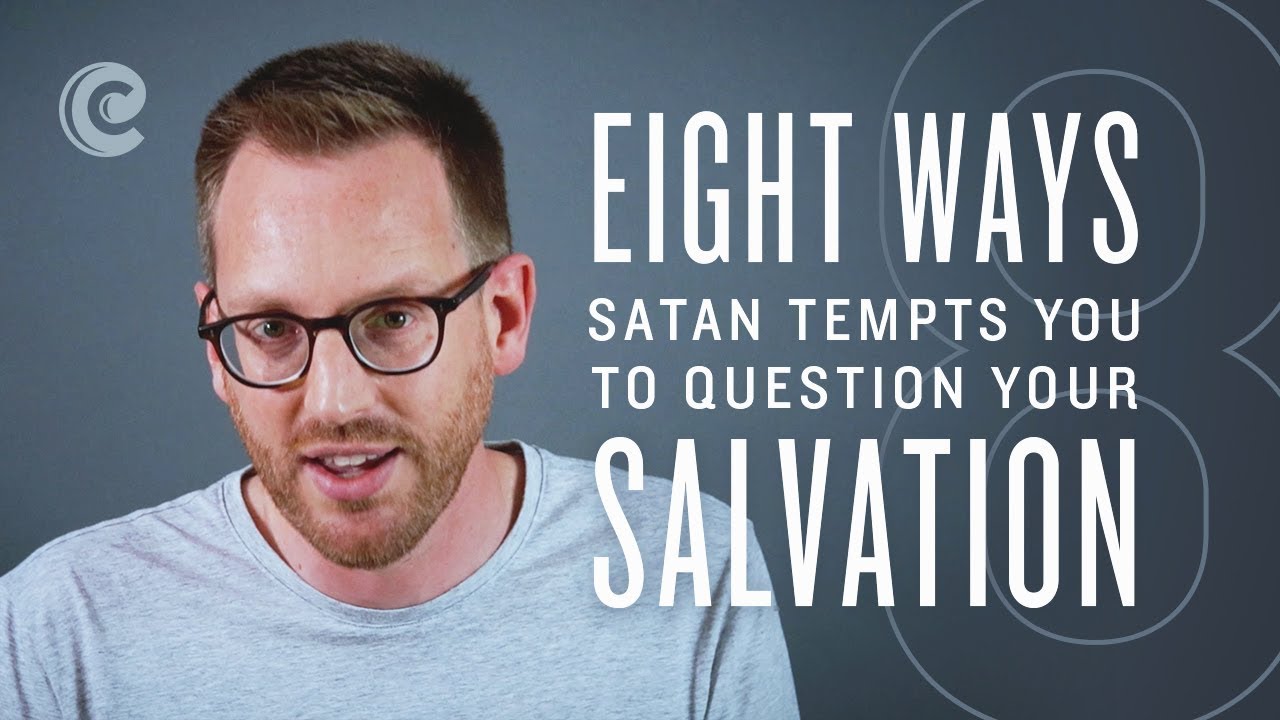 Eight Ways Satan Tempts You To Question Your Salvation