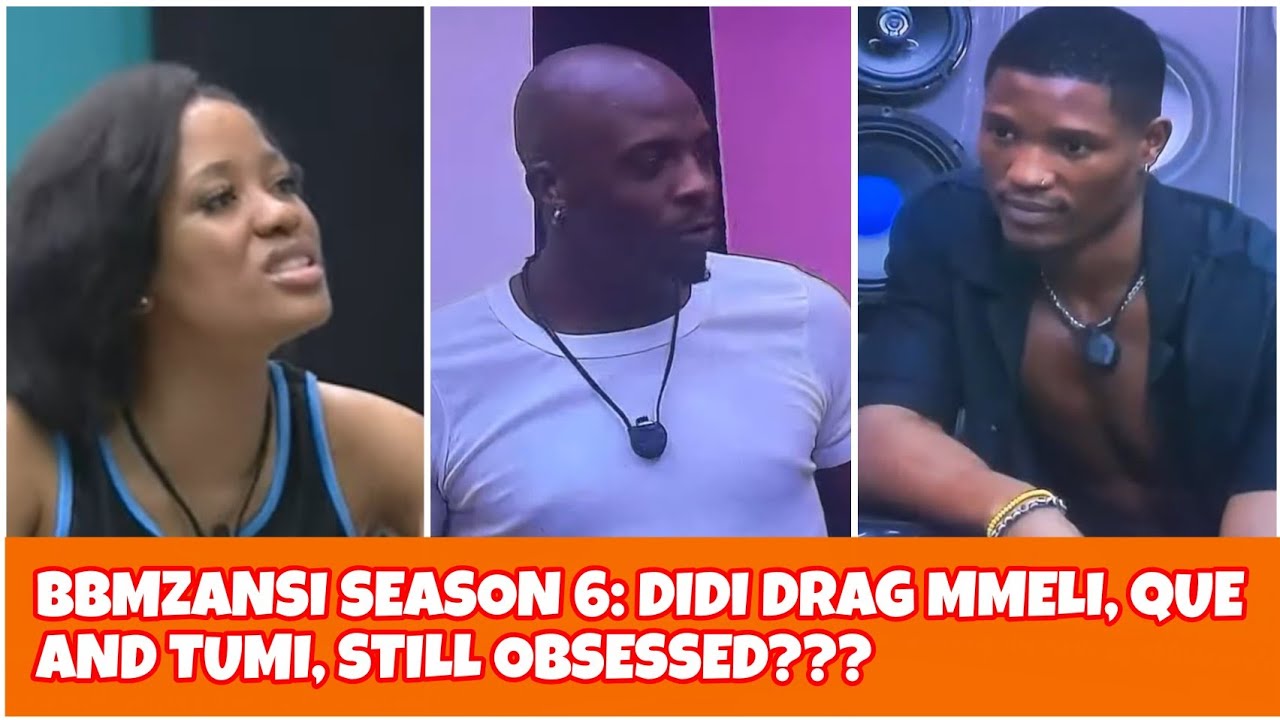 BBMZANSI 6: DIDI DRAG MMELI, TUMI, AND QUE, STILL IN LOVE WITH MMELI???