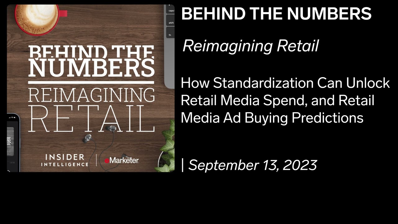 Reimagining Retail: How Standardization Can Unlock Retail Media Spend | Sep 13, 2023