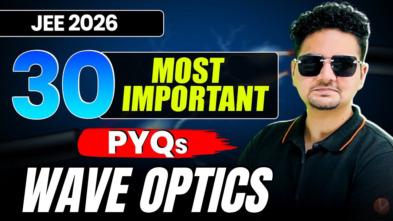 🔥30 Most Important PYQs - WAVE OPTICS | Class 12th | JEE 2026 | Abdul Sir