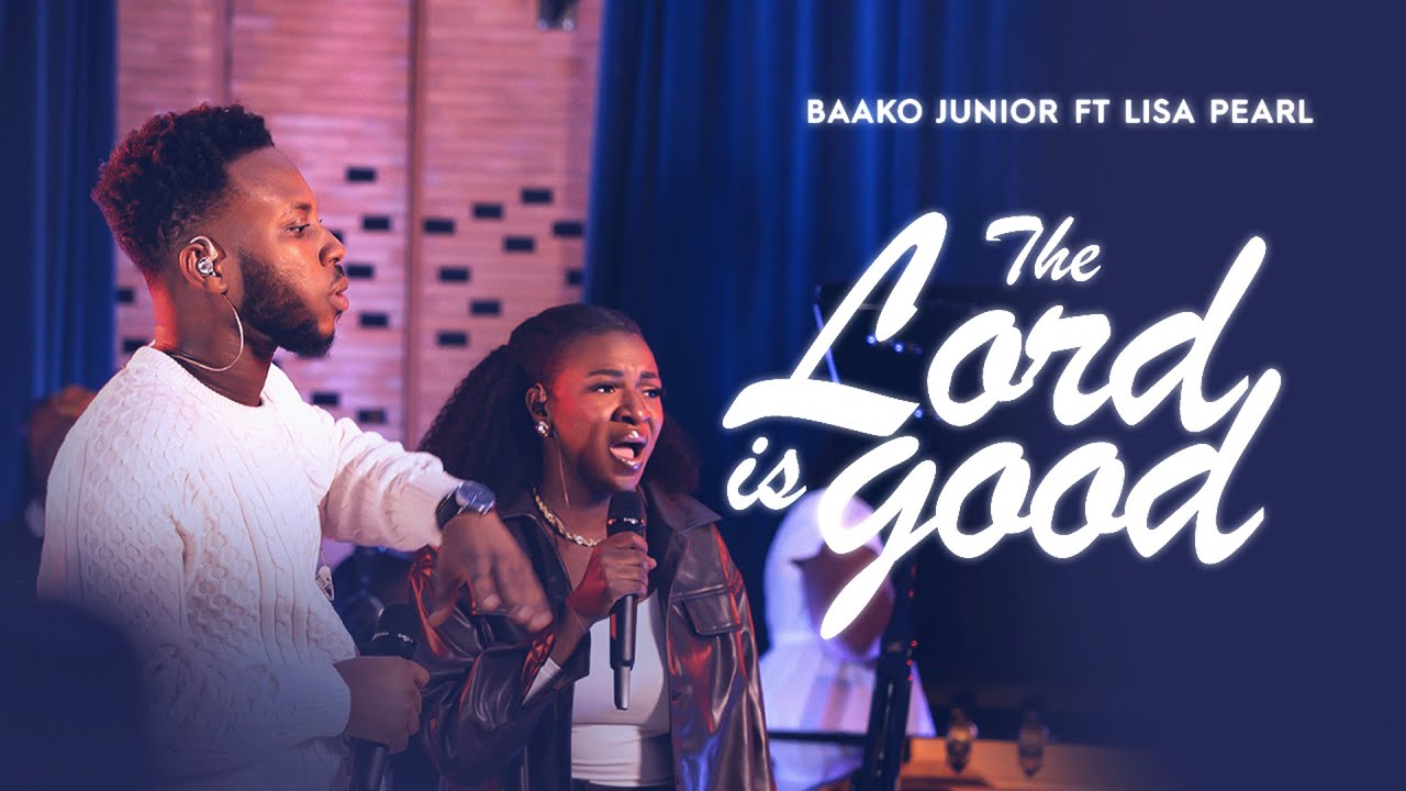 Baako Junior ft. Lisa-Pearl - The Lord is Good (Official video)