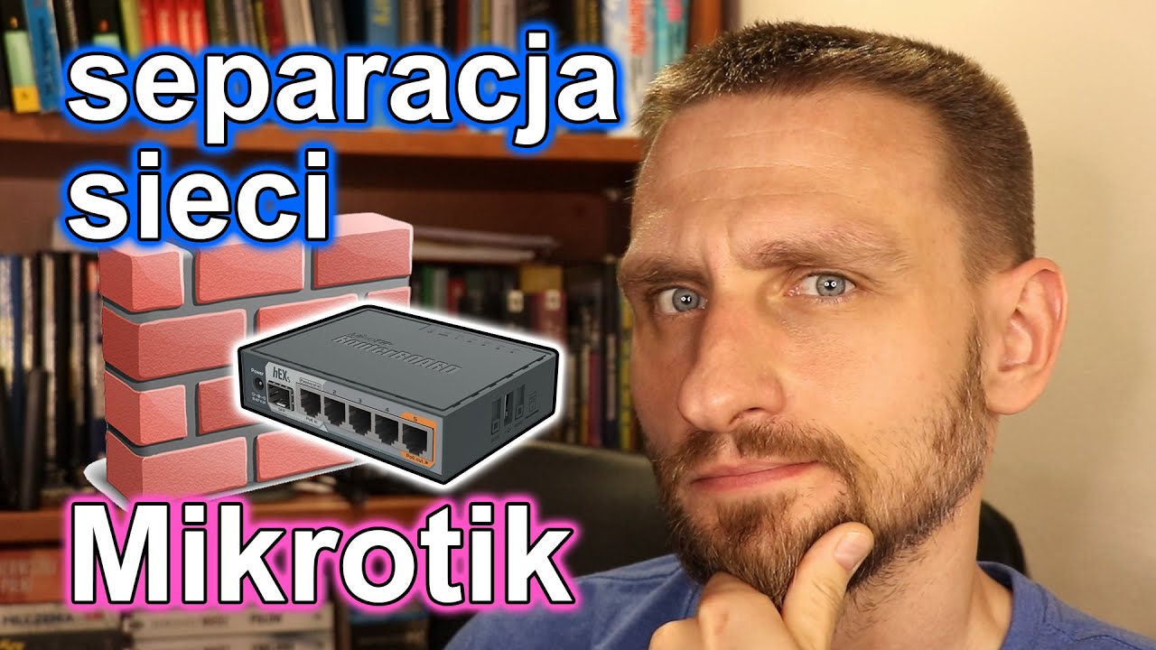 Wydzielenie i separacja podsieci na Mikrotiku, ograniczenie dostępu od wewnątrz - firewall cz. II