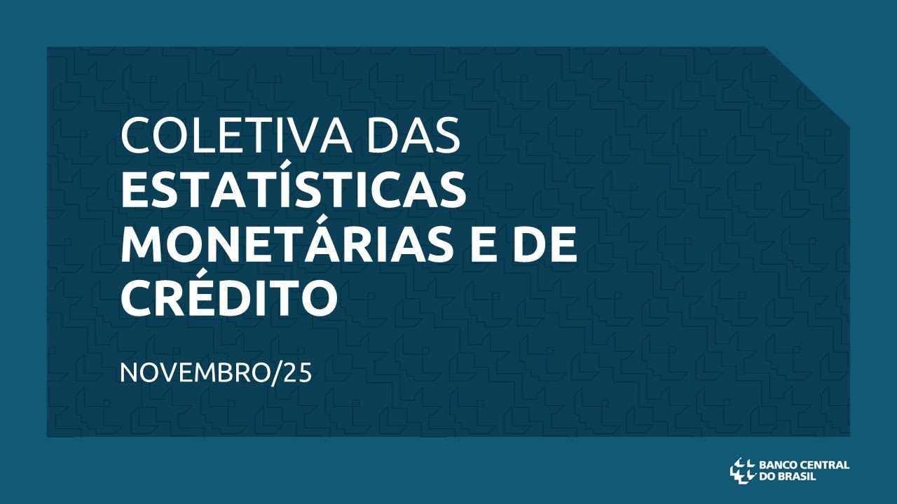 Coletiva das Estatísticas Monetárias e de Crédito - Novembro 2025