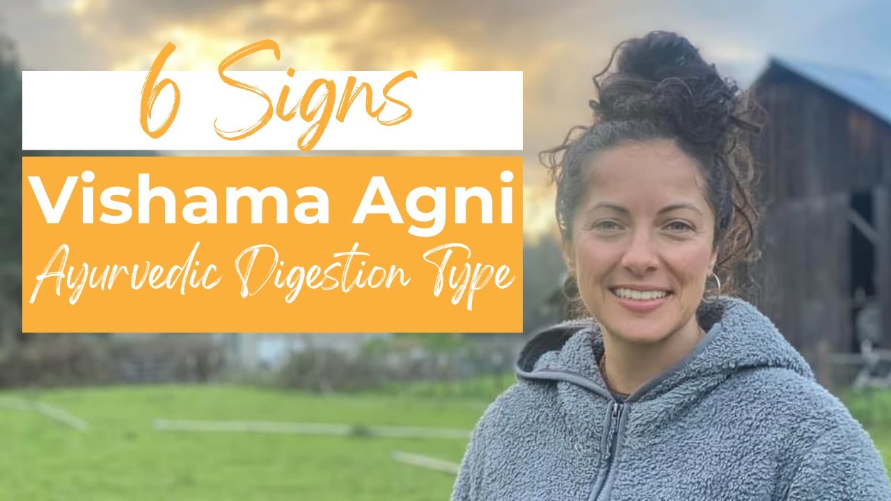 6 Signs of Vishama Agni (Ayurvedic Digestion Type)
