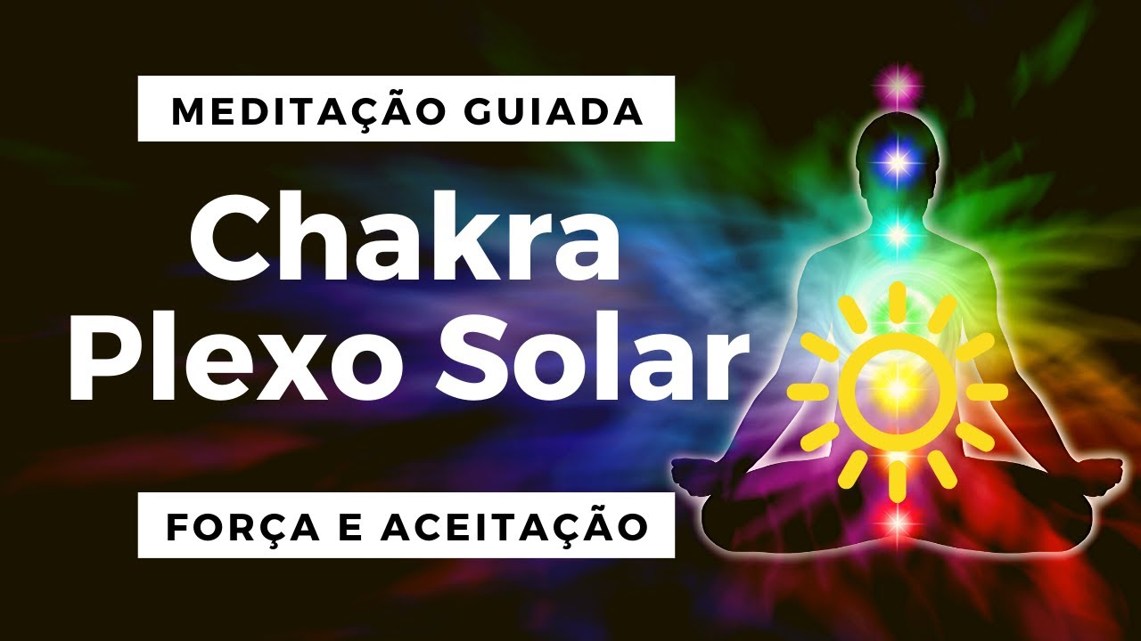 Medita&ccedil;&atilde;o  Guiada Chakra do Plexo Solar - Desbloqueio imediato
