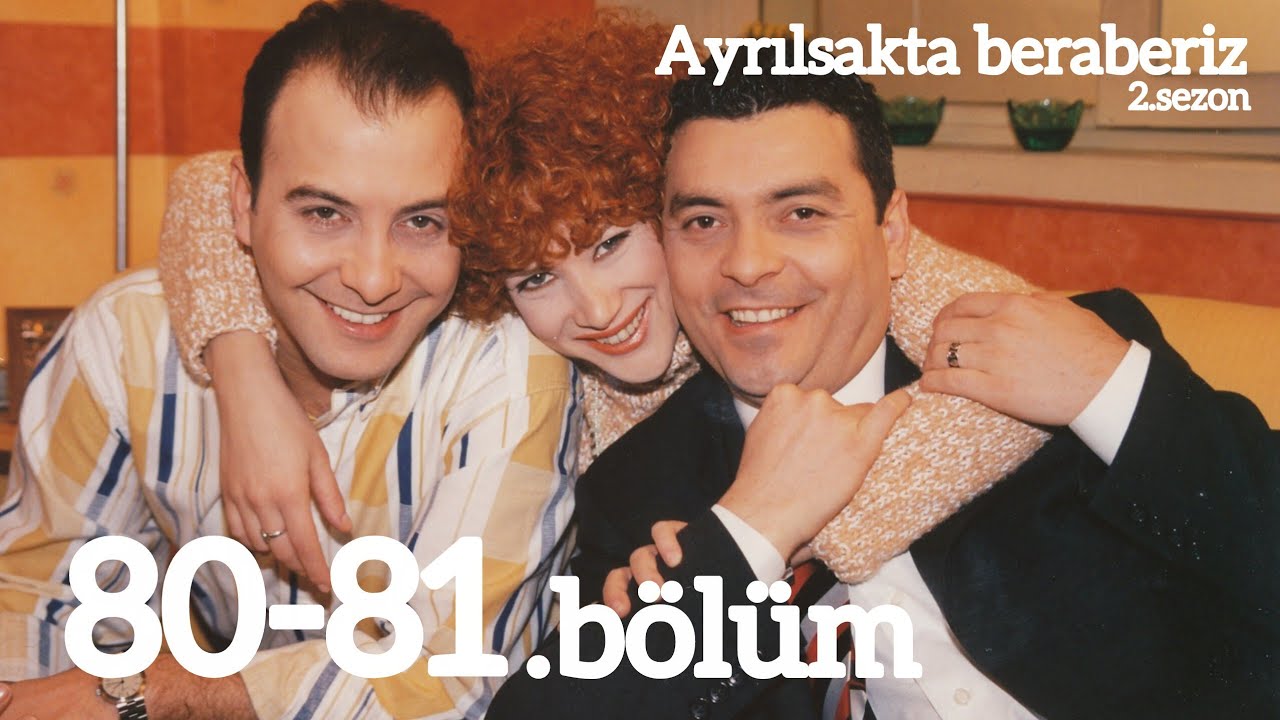 Ayrılsakta beraberiz 80-81.bölüm 2.sezon