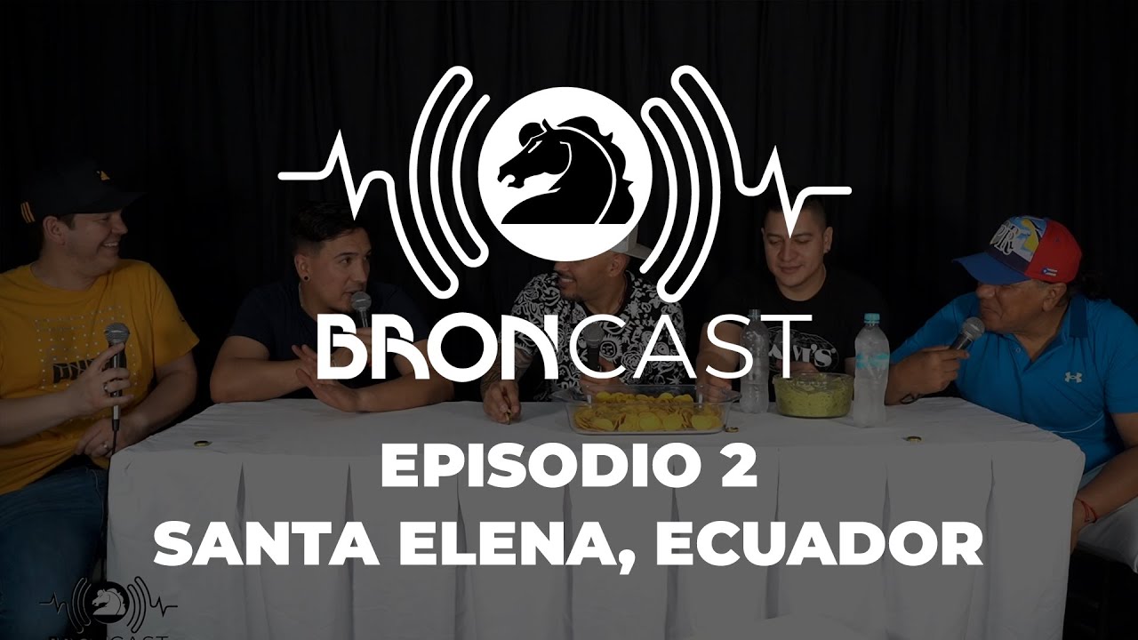 BRONCAST Episodio 2 - Santa Elena, Ecuador