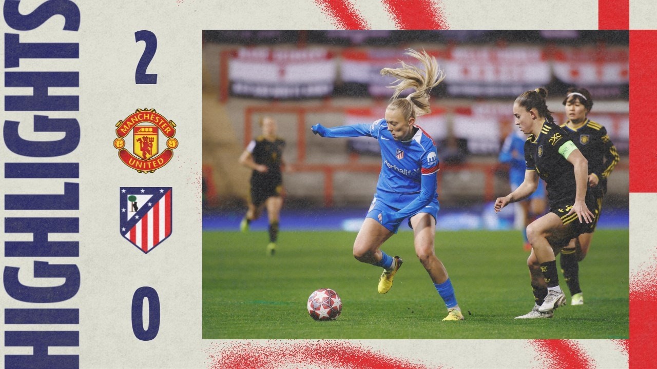 Manchester United 2-0 Atl&eacute;tico de Madrid Femenino | HIGHLIGHTS - UWCL, Knockout phase play-offs