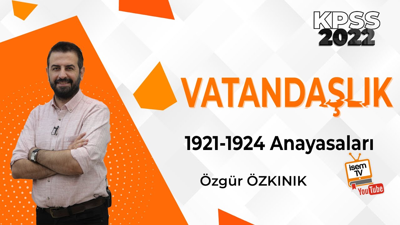 21 - 1921 - 1924 ANAYASALARI - ÖZGÜR ÖZKINIK