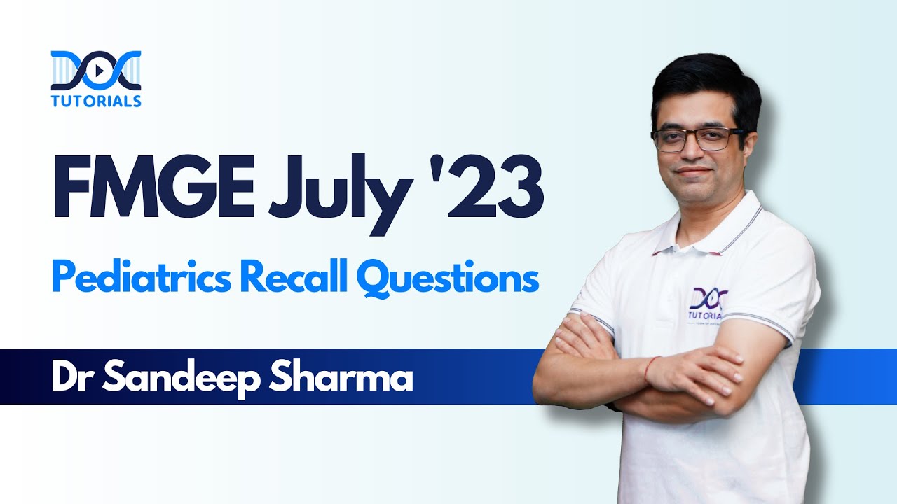 FMGE July 2023 Pediatrics Recall Questions by Dr Sandeep Sharma | FMGE July 23 Recall | DocTutorials