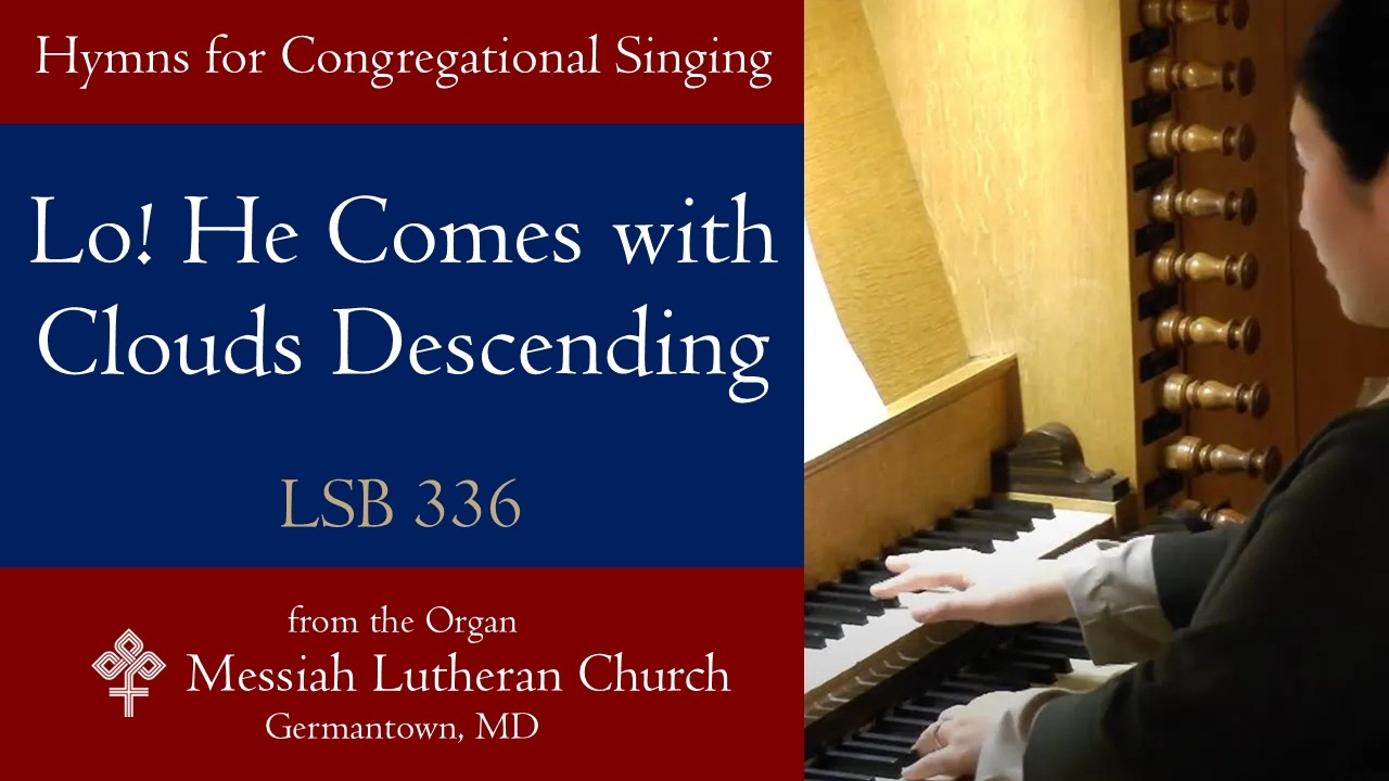 LSB 336 | Lo! He Comes with Clouds Descending (HELMSLEY) | Hymn-Advent Majesty & Joyful Expectation