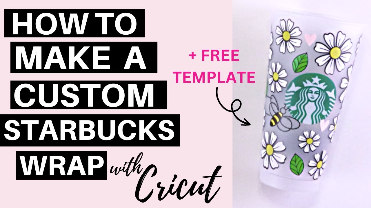 How to Make a Custom Starbucks Cup Wrap with Cricut | FREE SVG Starbucks Wrap Template