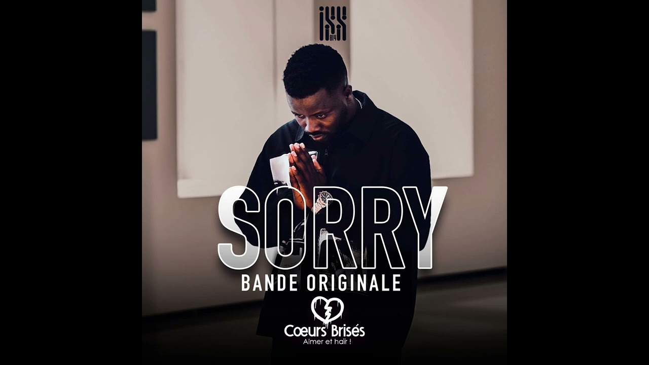 Iss 814 | SORRY (B.O. C&oelig;urs Bris&eacute;s ) [Official Audio]