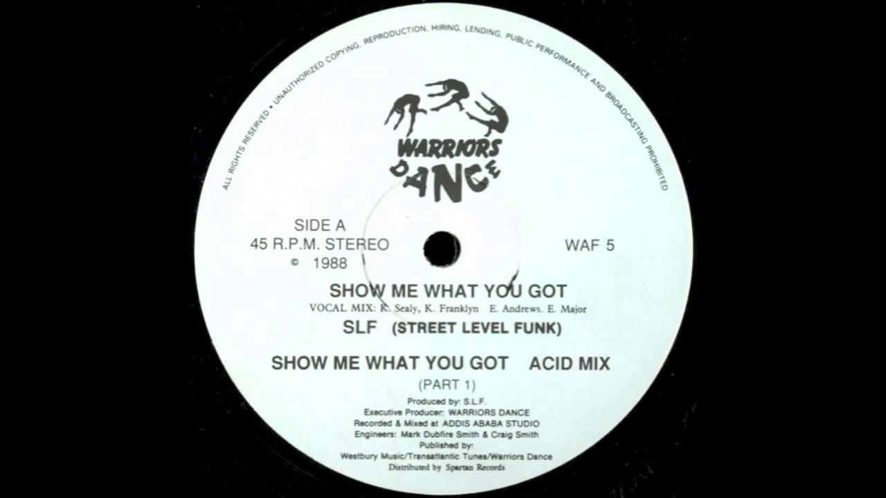 SLF - Show Me What You Got (Acid Mix) (Part 1) (1988)